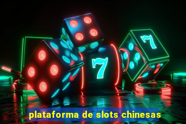 plataforma de slots chinesas